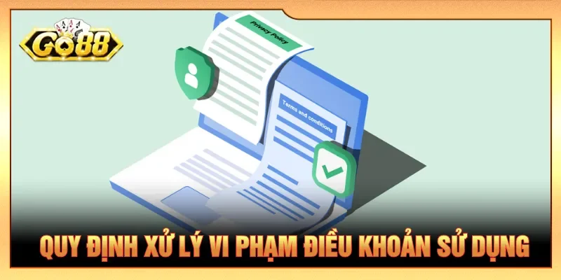 Các hành vi vi phạm đều bị xử lý theo điều khoản sử dụng
