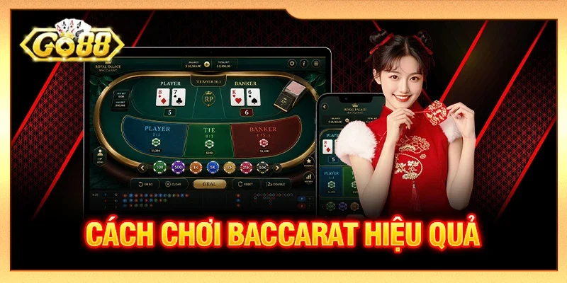 Cách Chơi Baccarat Hiệu Quả: Luật, Vốn Và Chiến Thuật