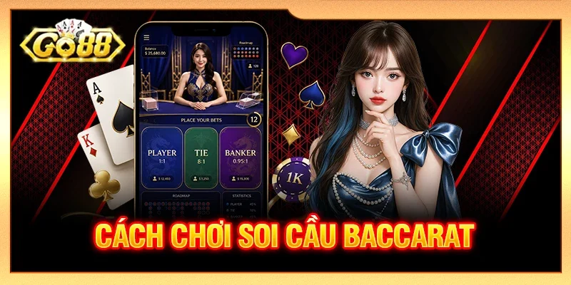 Cách Chơi Soi Cầu Baccarat Chuẩn, Phân Tích Cầu Chính Xác