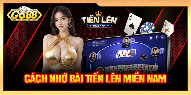 Cách nhớ bài Tiến lên miền Nam