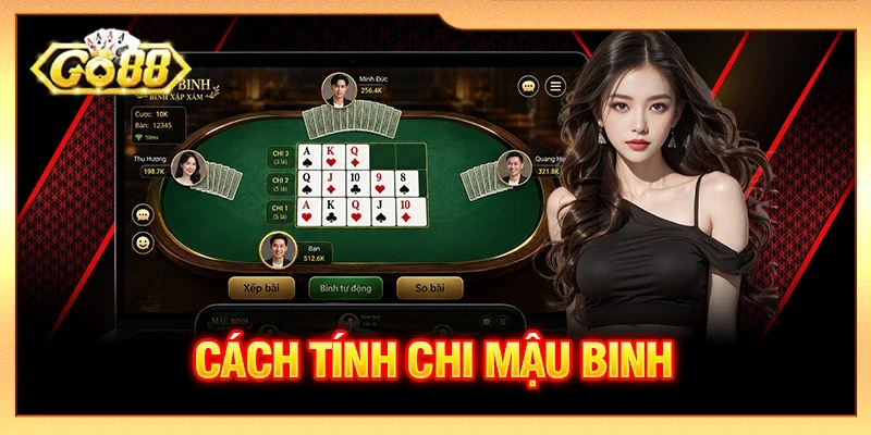 Cách Tính Chi Mậu Binh Đầy Đủ Từ Cơ Bản Đến Nâng Cao