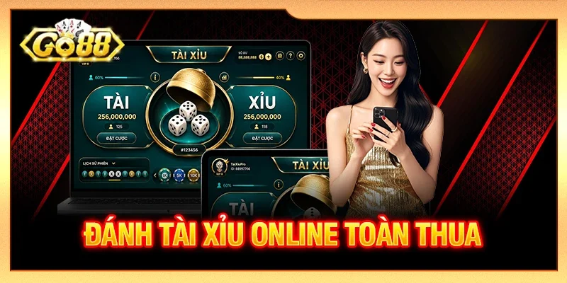 Đánh Tài Xỉu online toàn thua