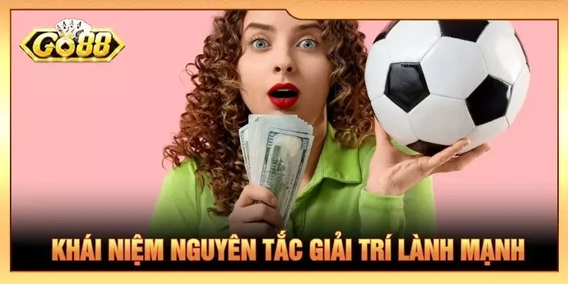 Khái niệm nguyên tắc giải trí lành mạnh