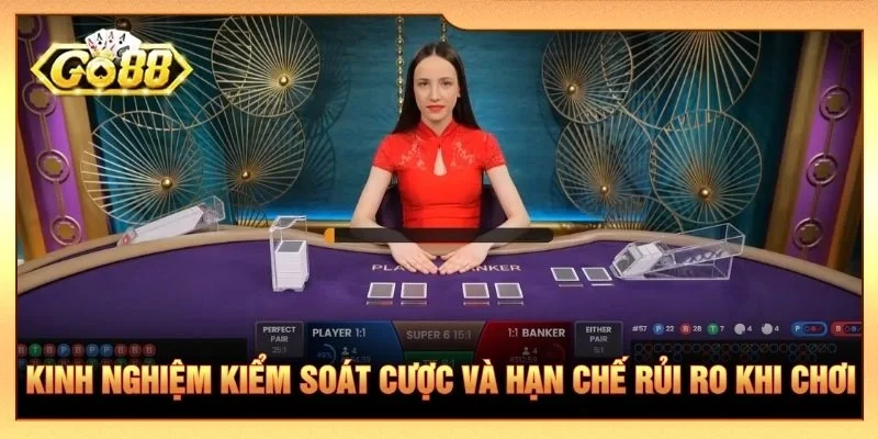 Kinh nghiệm kiểm soát cược và hạn chế rủi ro khi chơi