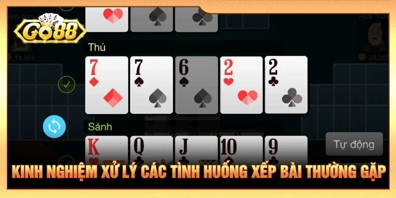Kinh nghiệm xử lý các tình huống xếp bài thường gặp