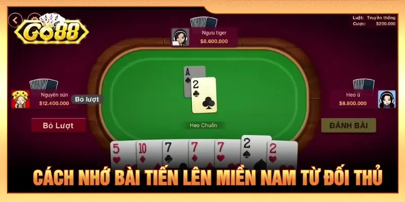 Mẹo cách nhớ bài Tiến lên miền Nam hành động của đối thủ